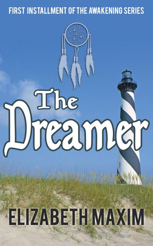 Cover of the book The Dreamer by Elizabeth Maxim, Elizabeth Maxim