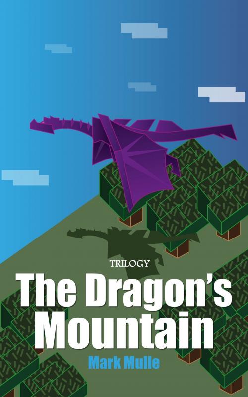 Cover of the book The Dragon's Mountain Trilogy by Mark Mulle, Mark Mulle