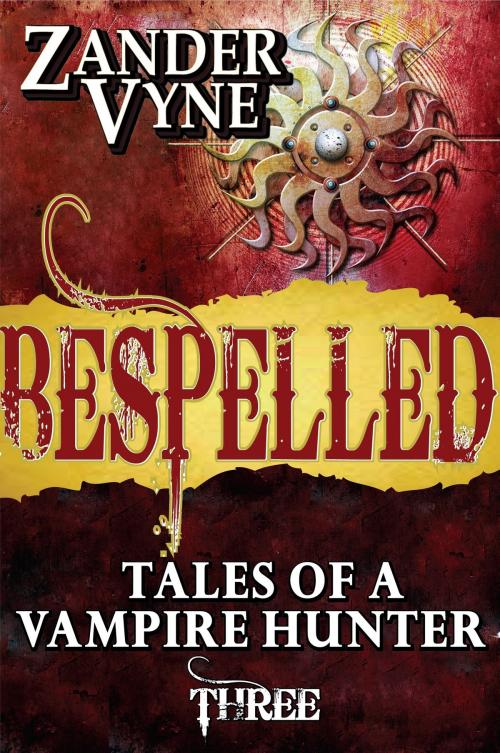 Cover of the book Bespelled: Tales of a Vampire Hunter #3 by Zander Vyne, Full Sail Publishing