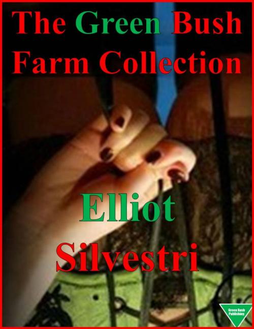 Cover of the book The Green Bush Farm Collection by Elliot Silvestri, Elliot Silvestri