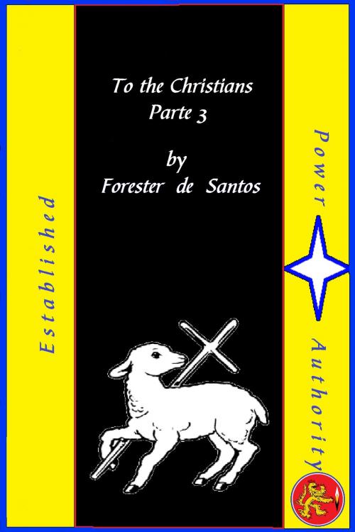 Cover of the book To the Christians Part 3 by Forester de Santos, Forester de Santos