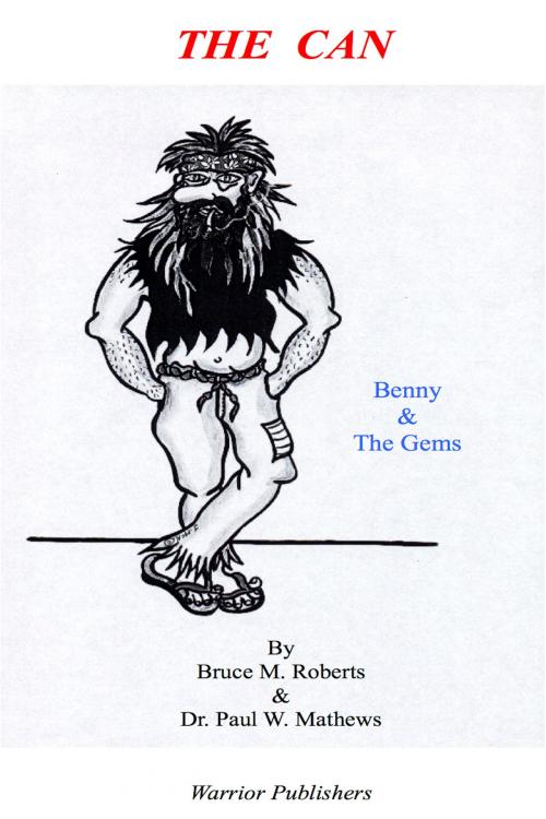 Cover of the book The Can: Benny & the Gems by Bruce Roberts, Paul Mathews, Warrior Publishers
