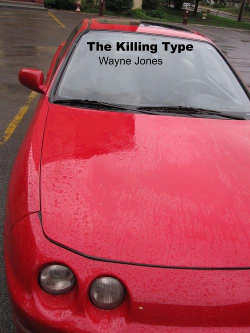 Cover of the book The Killing Type by Wayne Jones, Wayne Jones