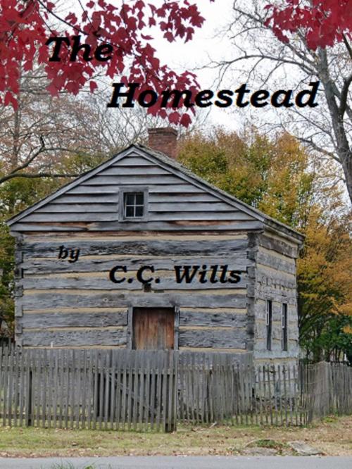 Cover of the book The Homestead ( A Sequel to "A New Beginning" ) by C.C. Wills, C.C. Wills
