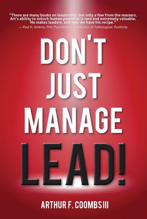 Cover of the book Don't Just Manage: Lead! by Arthur F. Coombs III, Scrivener Books
