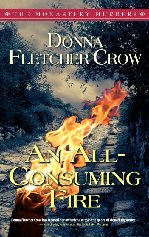 Cover of the book An All-Consuming Fire by Donna Fletcher Crow, Donna Fletcher Crow
