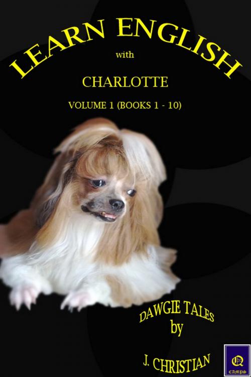 Cover of the book Learn English with Charlotte - Volume 1 (Books 1 to 10) by J. Christian, J. Christian