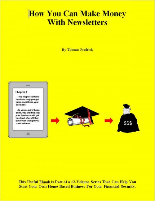 Cover of the book How You Can Make Money With Newsletters by Thomas Fredrick, Thomas Fredrick