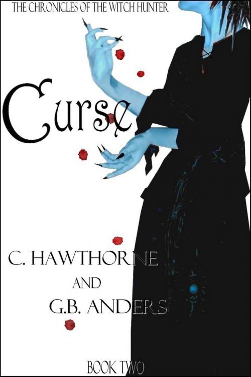 Cover of the book Curse (The Chronicles of the Witch Hunter, Book 2) by C. Hawthorne, G.B. Anders, Laura Briggs