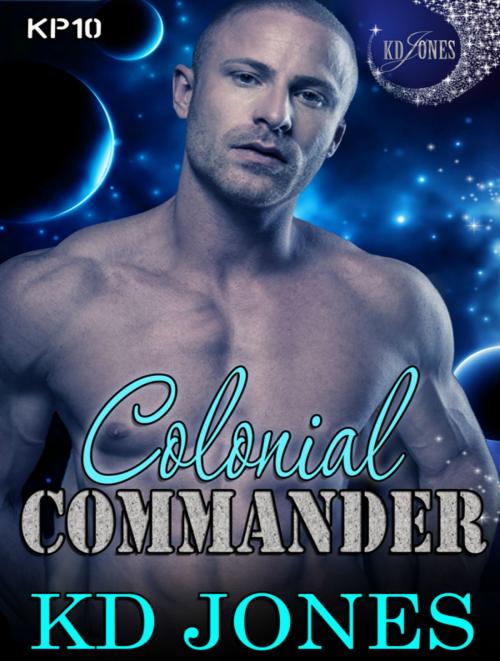 Cover of the book Colonial Commander by KD Jones, KD Jones