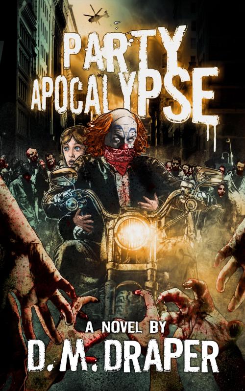 Cover of the book Party Apocalypse by D.M. Draper, D.M. Draper