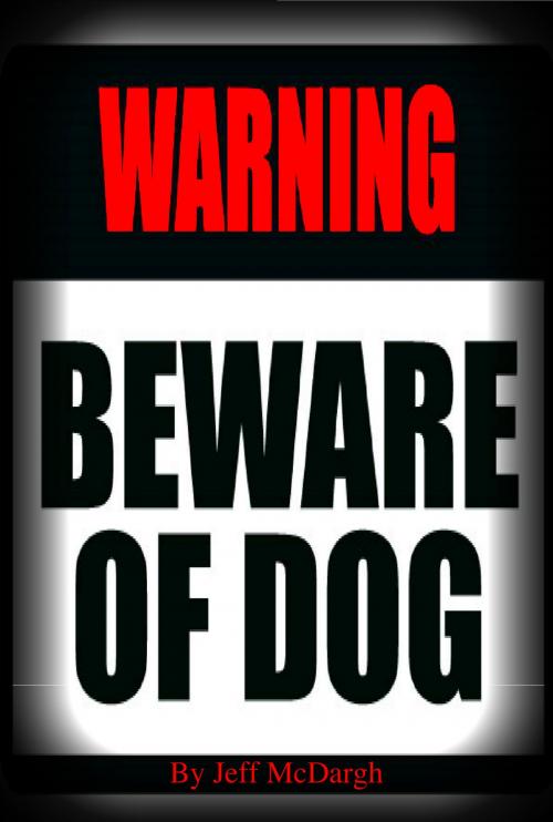 Cover of the book Beware of Dog by Jeff McDargh, Jeff McDargh