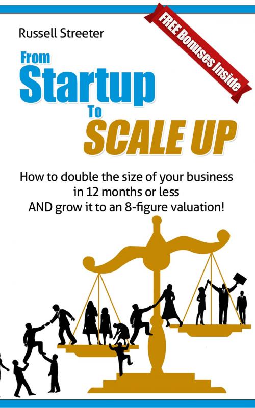 Cover of the book From Startup To Scale Up by Russell Streeter, Russell Streeter