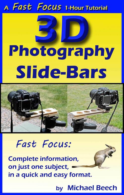 Cover of the book 3D Photography Slide-Bars, How to Make 3D Camera Slide-Bars and Twin-Cam Mounting Bars by Michael Beech, Michael Beech