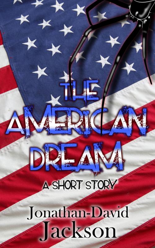 Cover of the book The American Dream: A Short Story by Jonathan-David Jackson, Jonathan-David Jackson