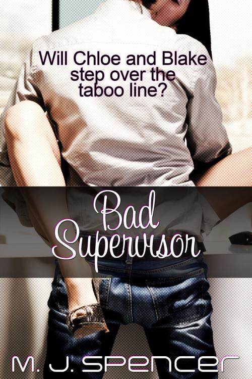 Cover of the book Bad Supervisor: Supervisor Sexcapades by M. J. Spencer, M. J. Spencer