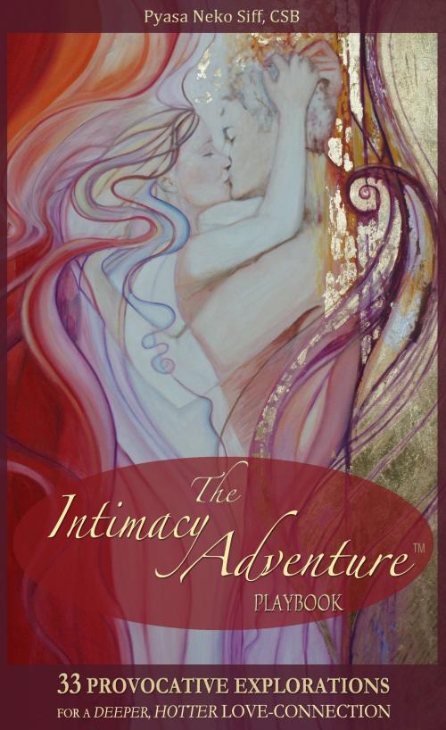 Cover of the book The Intimacy Adventure Playbook by Pyasa Neko Siff, Pyasa Neko Siff