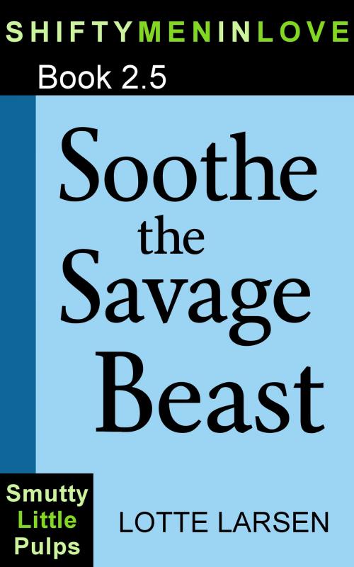 Cover of the book Soothe the Savage Beast (Book 2.5) by Lotte Larsen, Lotte Larsen