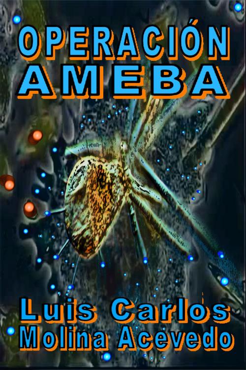 Cover of the book Operación Ameba by Luis Carlos Molina Acevedo, Luis Carlos Molina Acevedo