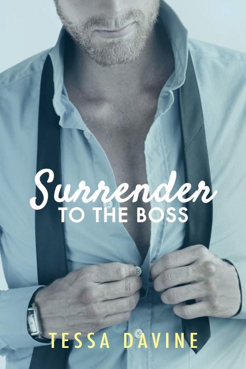 Cover of the book Surrender To The Boss by Tessa Davine, Tessa Davine
