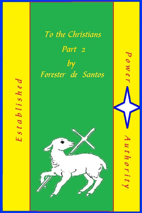 Cover of the book To the Christians Part 2 by Forester de Santos, Forester de Santos