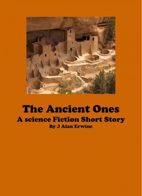 Cover of the book The Ancient Ones by J Alan Erwine, J Alan Erwine
