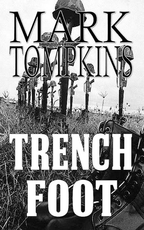 Cover of the book Trench Foot by Mark Tompkins, Mark Tompkins