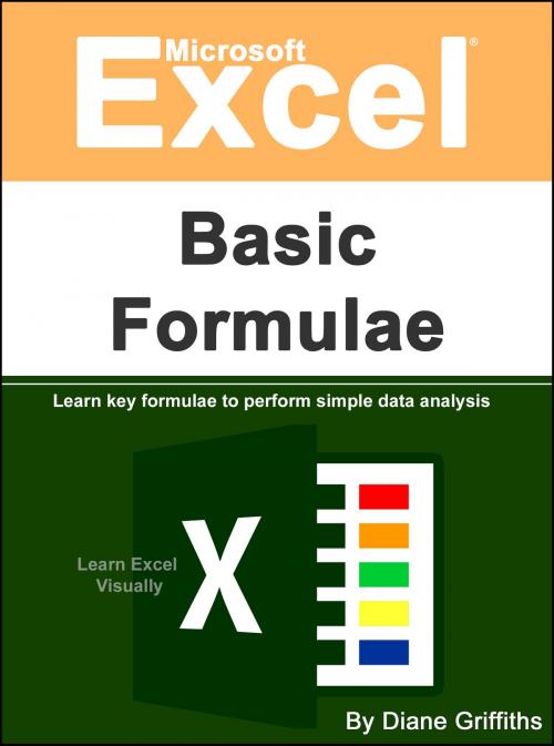 Cover of the book Microsoft Excel Basic Formulae by Diane Griffiths, Diane Griffiths