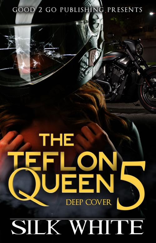 Cover of the book The Teflon Queen PT 5 by Silk White, Good2go Publishing LLC