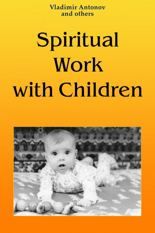 Cover of the book Spiritual Work with Children by Vladimir Antonov, New Atlanteans
