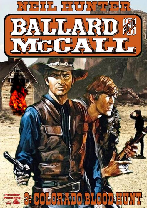 Cover of the book Ballard and McCall 3: Colorado Blood Hunt by Neil Hunter, Piccadilly Publishing