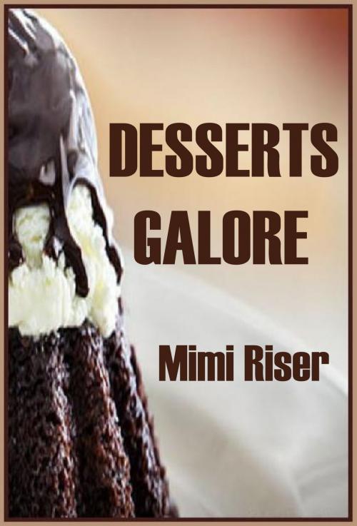 Cover of the book Desserts Galore by Mimi Riser, Mimi Riser