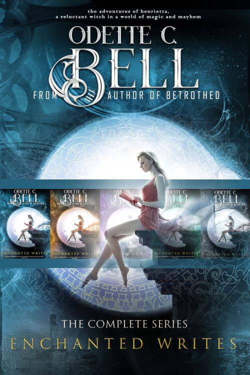 Cover of the book The Enchanted Writes: The Complete Boxset by Odette C. Bell, Odette C. Bell