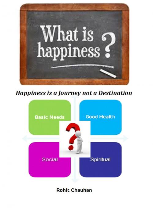 Cover of the book What is Happiness? by Rohit Chauhan, Rohit Chauhan