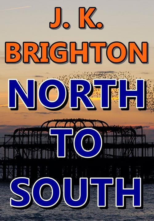 Cover of the book North to South by J. K. Brighton, Firm Hand Books