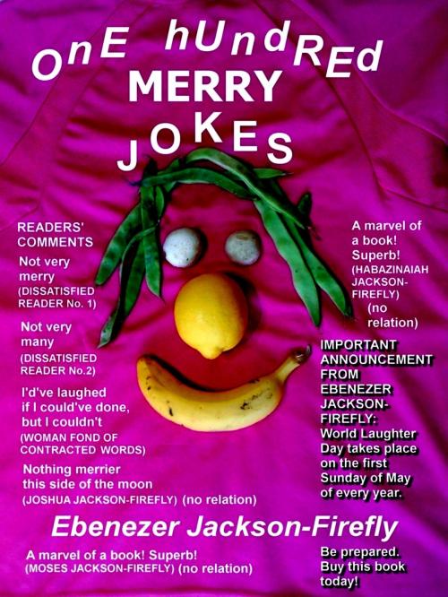 Cover of the book One Hundred Merry Jokes by Ebenezer Jackson-Firefly, Ebenezer Jackson-Firefly