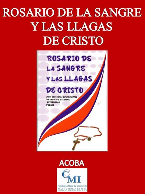 Cover of the book Rosario de la Sangre y las Llagas de Cristo by ACOBA, ACOBA