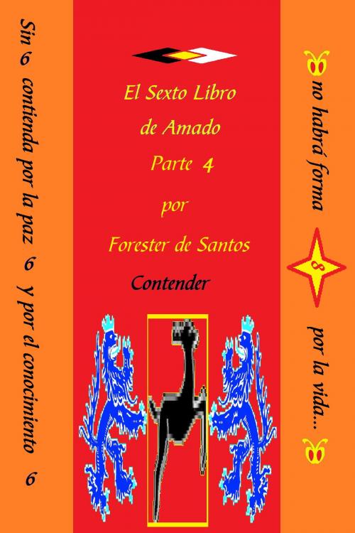 Cover of the book El Sexto Libro de Amado Parte 4 by Forester de Santos, Forester de Santos