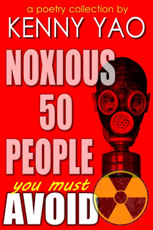 Cover of the book Noxious Fifty People You Must Avoid by Kenny Yao, Kenny Yao