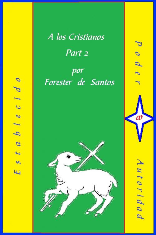 Cover of the book A Los Cristianos Parte 2 by Forester de Santos, Forester de Santos