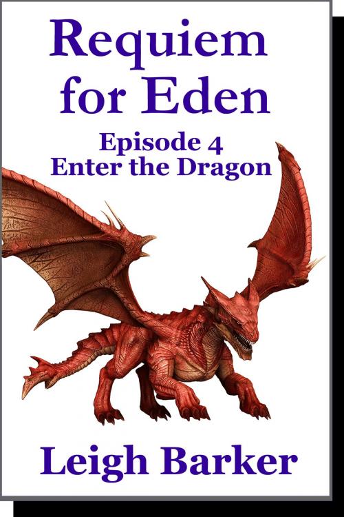 Cover of the book Episode 4: Enter the Dragon by Leigh Barker, Leigh Barker