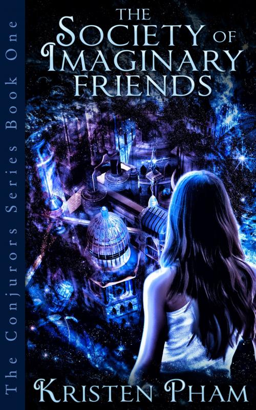 Cover of the book The Society of Imaginary Friends by Kristen Pham, Kristen Pham