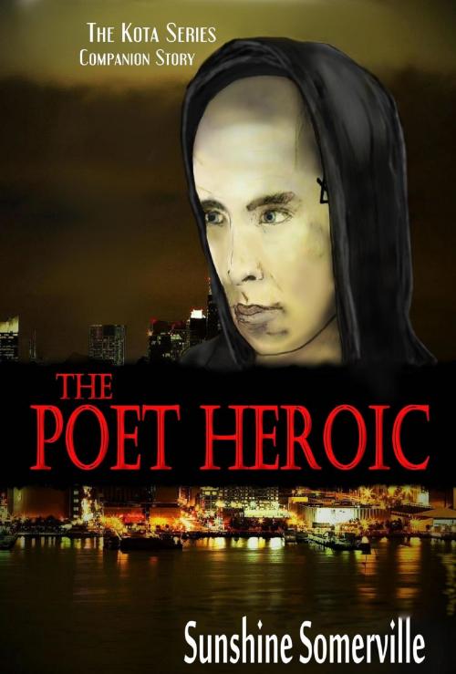 Cover of the book The Poet Heroic by Sunshine Somerville, Sunshine Somerville