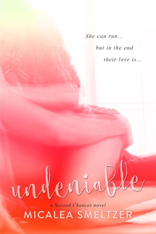 Cover of the book Undeniable by Micalea Smeltzer, Micalea Smeltzer