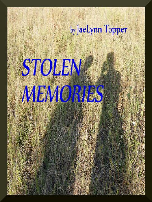 Cover of the book Stolen Memories by JaeLynn Topper, JaeLynn Topper