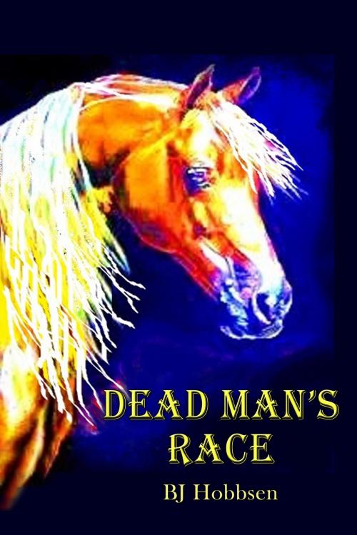 Cover of the book Godsteed Book 4 Dead Man's Race by BJ Hobbsen, BJ Hobbsen