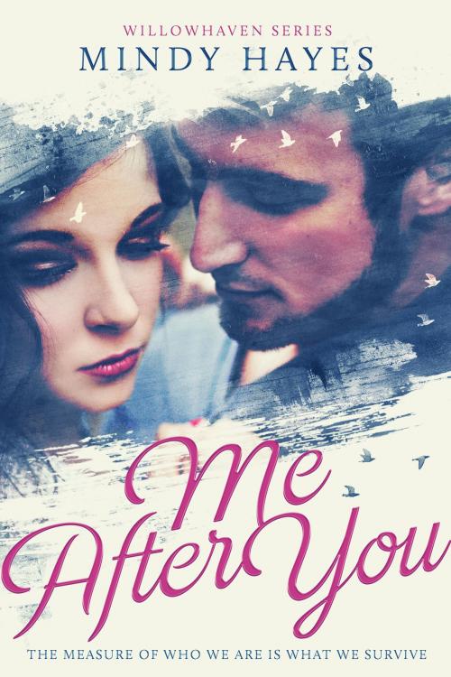 Cover of the book Me After You (Willowhaven #1) by Mindy Hayes, Mindy Hayes
