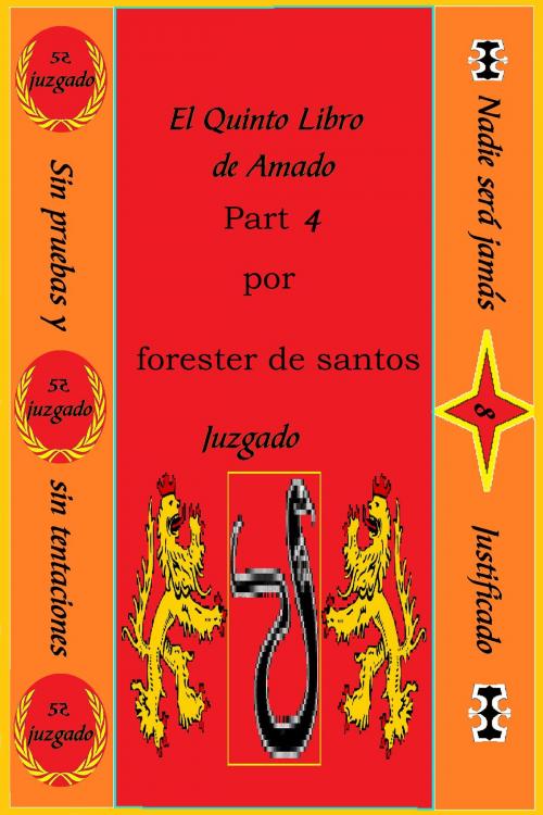 Cover of the book El Quinto Libro de Amado Parte 4 by Forester de Santos, Forester de Santos