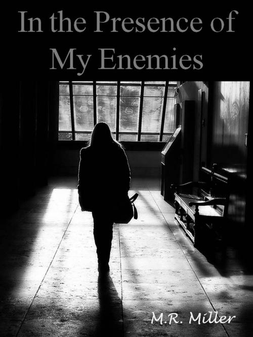 Cover of the book In the Presence of My Enemies (An Emily O'Brien novel #5) by M.R. Miller, M.R. Miller