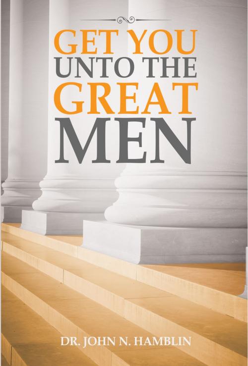 Cover of the book Get You Unto the Great Men by Dr. John N. Hamblin, Sword of the Lord Foundation